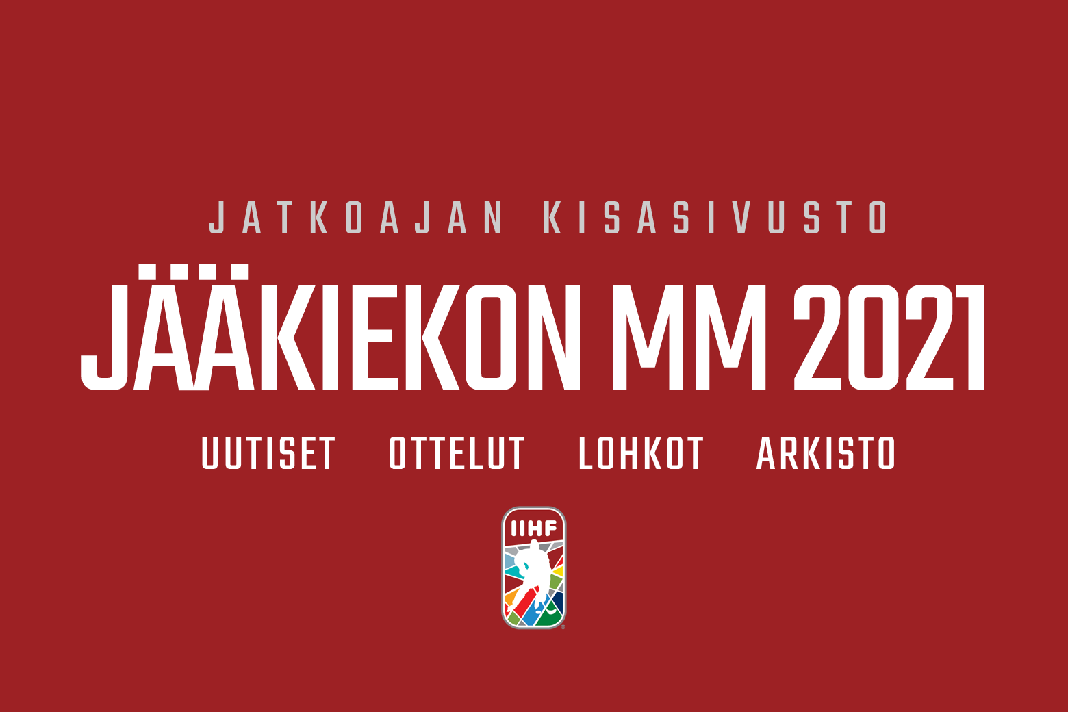 Jääkiekon MM-kisat 2021 - kisasivusto | Ottelut - tulokset - uutiset -  tunnelmat  - Kaikki jääkiekosta